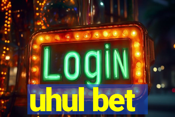 uhul bet